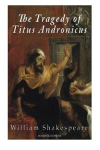 The Tragedy of Titus Andronicus