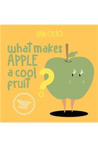 What Makes Apple A Cool Fruit? HEALTHY FOOD SERIES