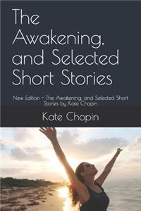 The Awakening, and Selected Short Stories