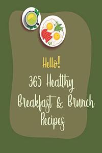 Hello! 365 Healthy Breakfast & Brunch Recipes