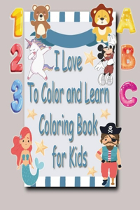 I Love To Color and Learn Coloring Book for Kids
