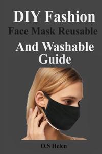 DIY Fashion Face Mask Reusable and Washable Guide