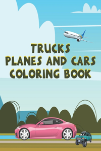 Trucks Planes and Cars Coloring Book