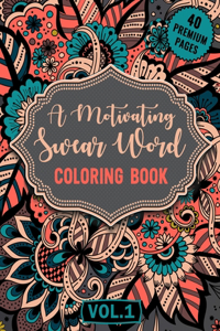 A Motivating Swear Word Coloring Book Vol1