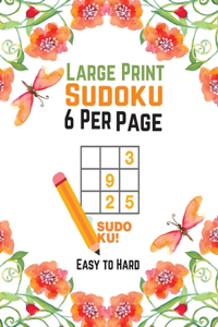 Large Print Sudoku 6 Per Page Easy to Hard: Supreme Easy Samurai Greatest Sudoku Ever Puzzle Book ( Easy-Medium-Hard )