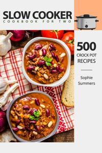 Slow Cooker Cookbook for Two - 500 Crock Pot Recipes