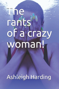 rants of a crazy woman!