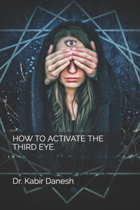 How to Activate the Third Eye.