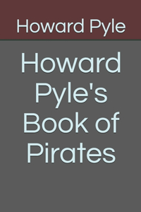 Howard Pyle's Book of Pirates