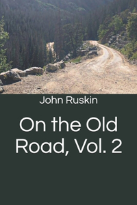 On the Old Road, Vol. 2