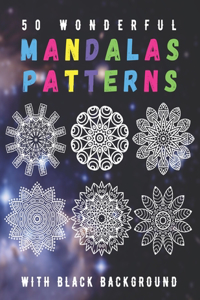 50 Wonderful Mandalas Patterns With Black Background