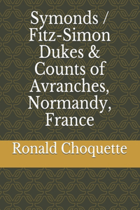 Symonds / Fitz-Simon Dukes & Counts of Avranches, Normandy, France