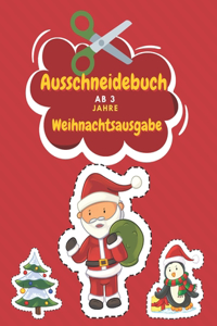 Ausschneidebuch Ab 3 Jahre Weihnachtsausgabe: Schnitt Und Farbe Schneiden Lernen Ab 3 Jahre Vorschule Malbuch Weihnachtsmalbuch Für Kinder