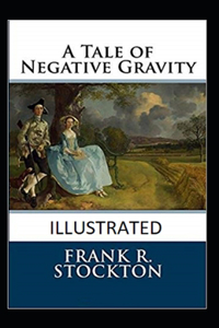 A Tale of Negative Gravity Illustrated