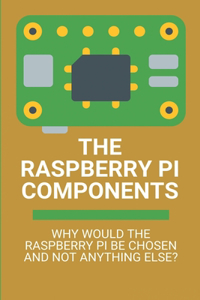 The Raspberry Pi Components