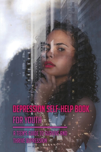 Depression Self-Help Book For Youth