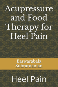 Acupressure and Food Therapy for Heel Pain