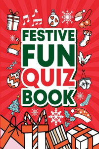 Festive Fun Quiz Book: Christmas & Other Holiday Questions For All The Family