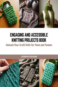 Engaging and Accessible Knitting Projects Book