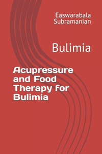 Acupressure and Food Therapy for Bulimia