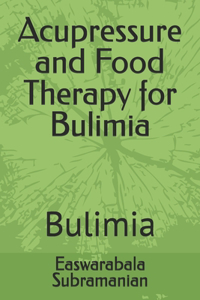 Acupressure and Food Therapy for Bulimia