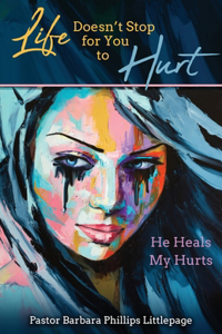 Life Doesn't Stop for You to Hurt