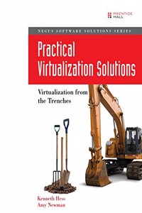 Practical Virtualization Solutions: Virtualization from the Trenches