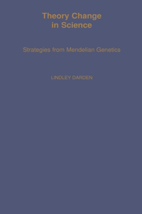 Theory Change in Science: Strategies from Mendelian Genetics