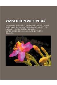 Vivisection; Hearing Before 56-1, February 21, 1900, on the Bill (S. 34) for the Further Prevention of Cruelty to Animals in the District of Columbia