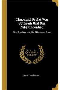Chuonrad, Prälat Von Göttweih Und Das Nibelungenlied
