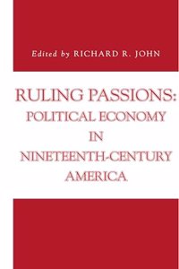 Ruling Passions: Political Economy in Nineteenth-Century America