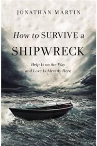 How to Survive a Shipwreck