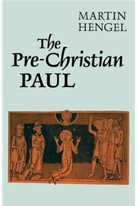 The Pre-Christian Paul