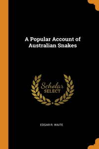 A POPULAR ACCOUNT OF AUSTRALIAN SNAKES