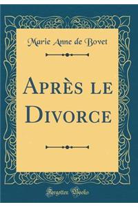 AprÃ¨s Le Divorce (Classic Reprint)