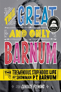 The Great and Only Barnum: The Tremendous, Stupendous Life of Showman P. T. Barnum: The Tremendous, Stupendous Life of Showman P. T. Barnum