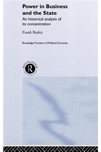 Power in Business and the State: An Historical Analysis of its Concentration