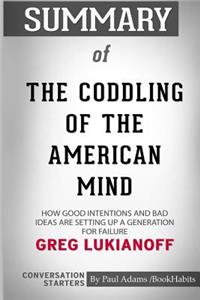 Summary of The Coddling of the American Mind by Greg Lukianoff