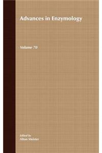 Advances in Enzymology and Related Areas of Molecular Biology, Volume 70