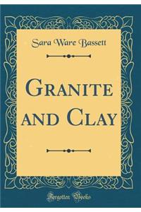 Granite and Clay (Classic Reprint)