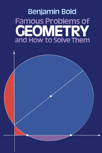 Famous Problems of Geometry and How to Solve Them