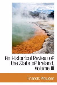 An Historical Review of the State of Ireland, Volume III