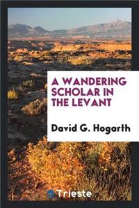 A Wandering Scholar in the Levant