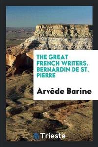 The Great French Writers. Bernardin de St. Pierre