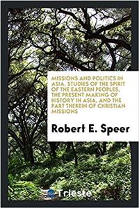 MISSIONS AND POLITICS IN ASIA. STUDIES O