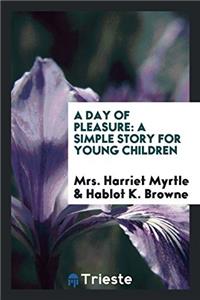 A DAY OF PLEASURE: A SIMPLE STORY FOR YO