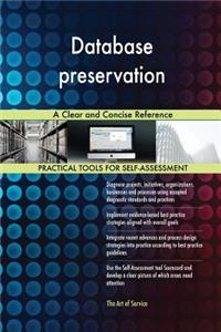 Database preservation A Clear and Concise Reference