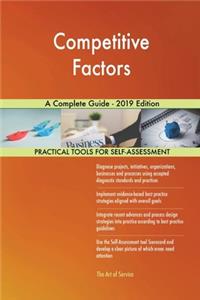 Competitive Factors A Complete Guide - 2019 Edition