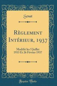 Règlement Intérieur, 1937: Modifié les 5 Juillet 1933 Et 26 Février 1937 (Classic Reprint)