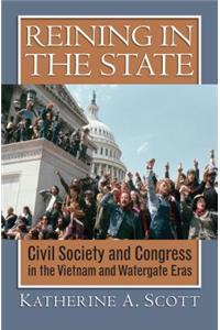 Reining in the State: Civil Society and Congress in the Vietnam and Watergate Era